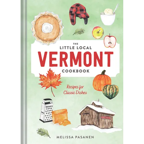 The Little Local Vermont Cookbook: Recipes for Classic Dishes - Hardcover